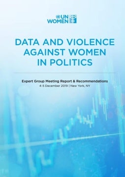 Data and violence against women in politics: Expert group meeting report and recommendations